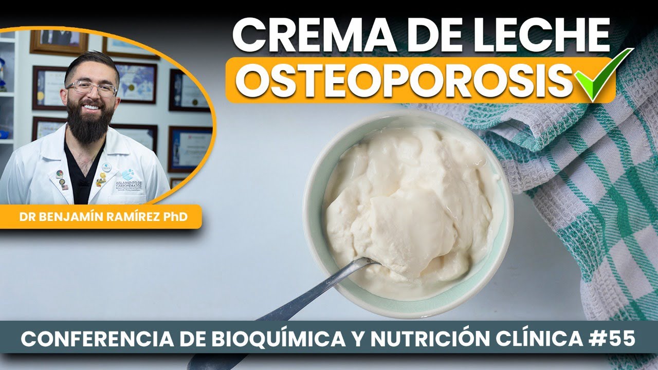 Crema de Leche Mejor que Leche en Osteoporosis - Conferencia # 55 - Dr Benjamín PhD