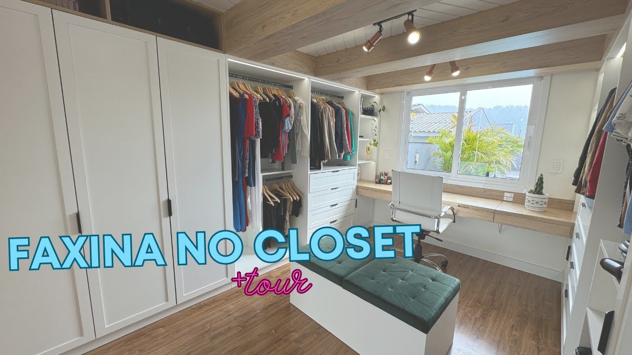 FAXINA NO CLOSET + TOUR