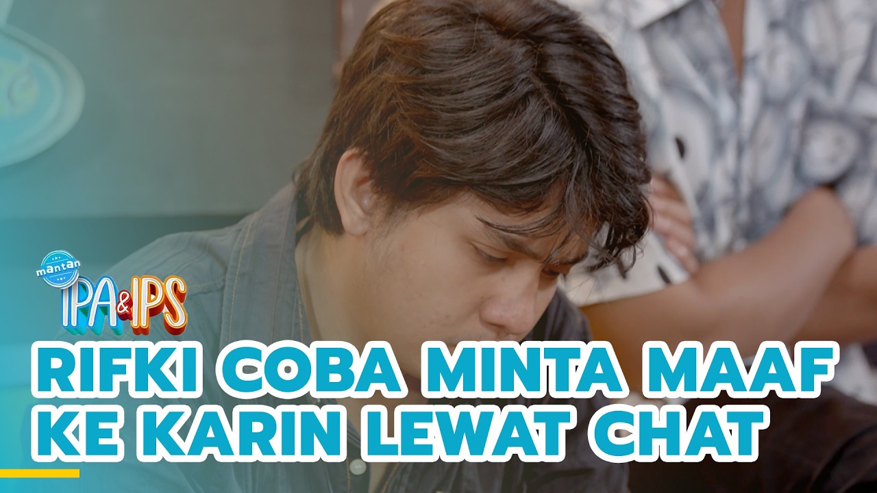 Rifki coba minta maaf ke Karin lewat chat | MANTAN IPA & IPS | EPS.443 (3/5)