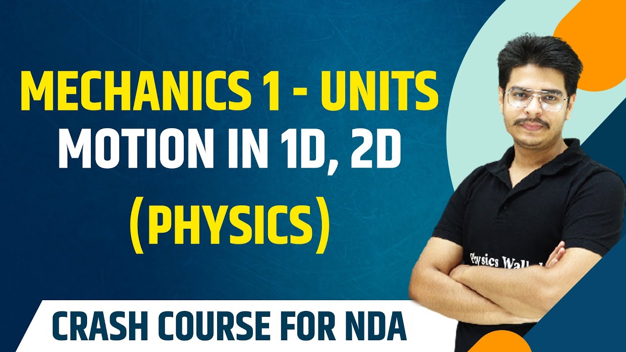 Mechanics 1 - Units, Motion in 1D, 2D : Physics | Theory with MCQs | NDA Crash Course