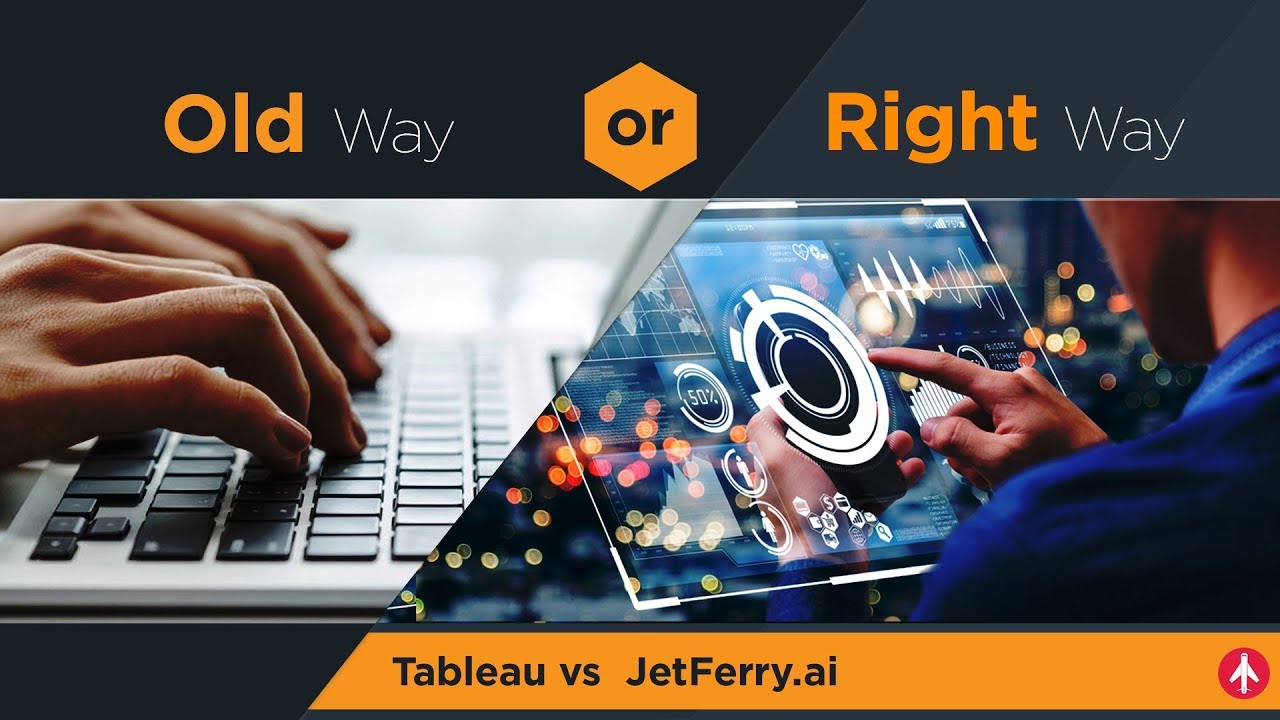 Tableau vs JetFerry.ai  -  Old way or the Right way?
