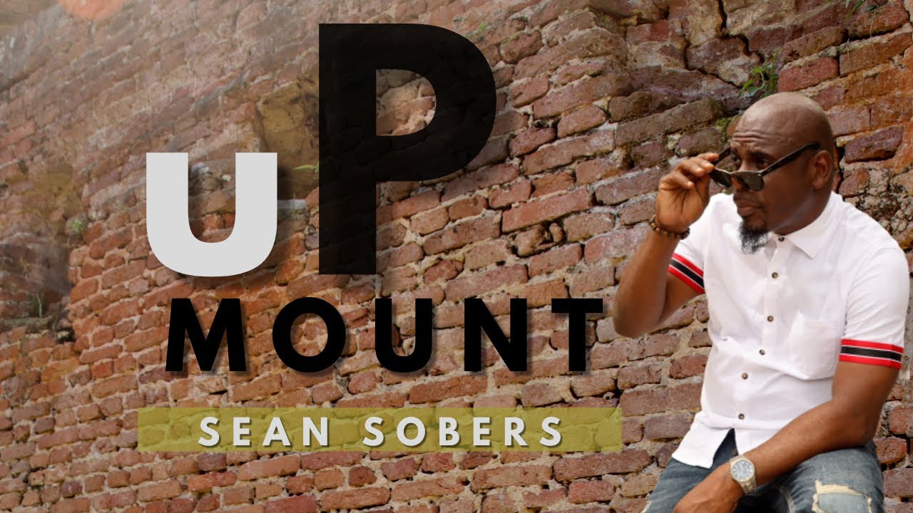 MOUNT UP-Sean Sobers (official video)