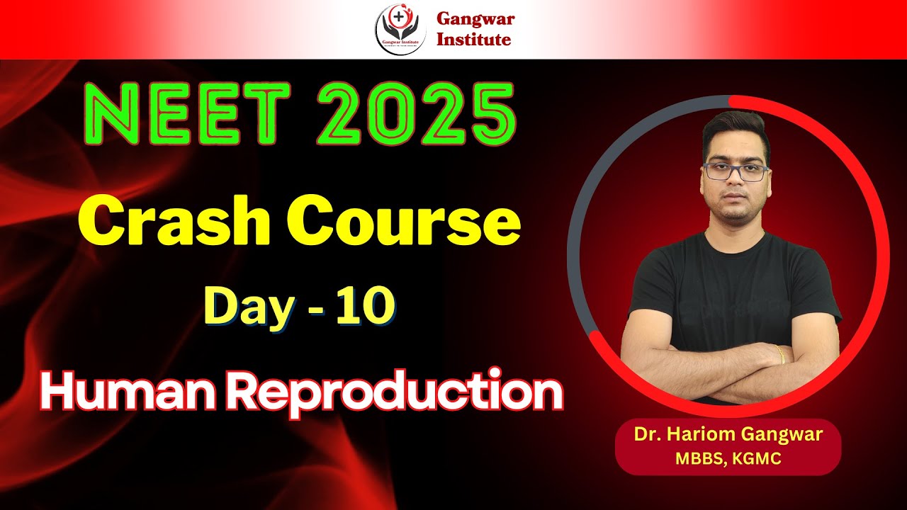 NEET 2025 | Human Reproduction | Day - 10 | Crash Course | 