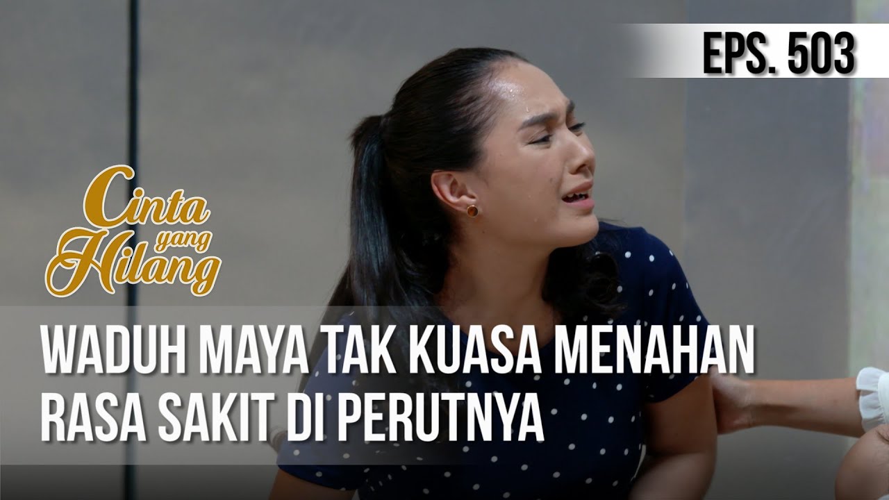 CINTA YANG HILANG - Waduh Maya Tak Kuasa Menahan Rasa Sakit Di Perutnya [27 April 2019]