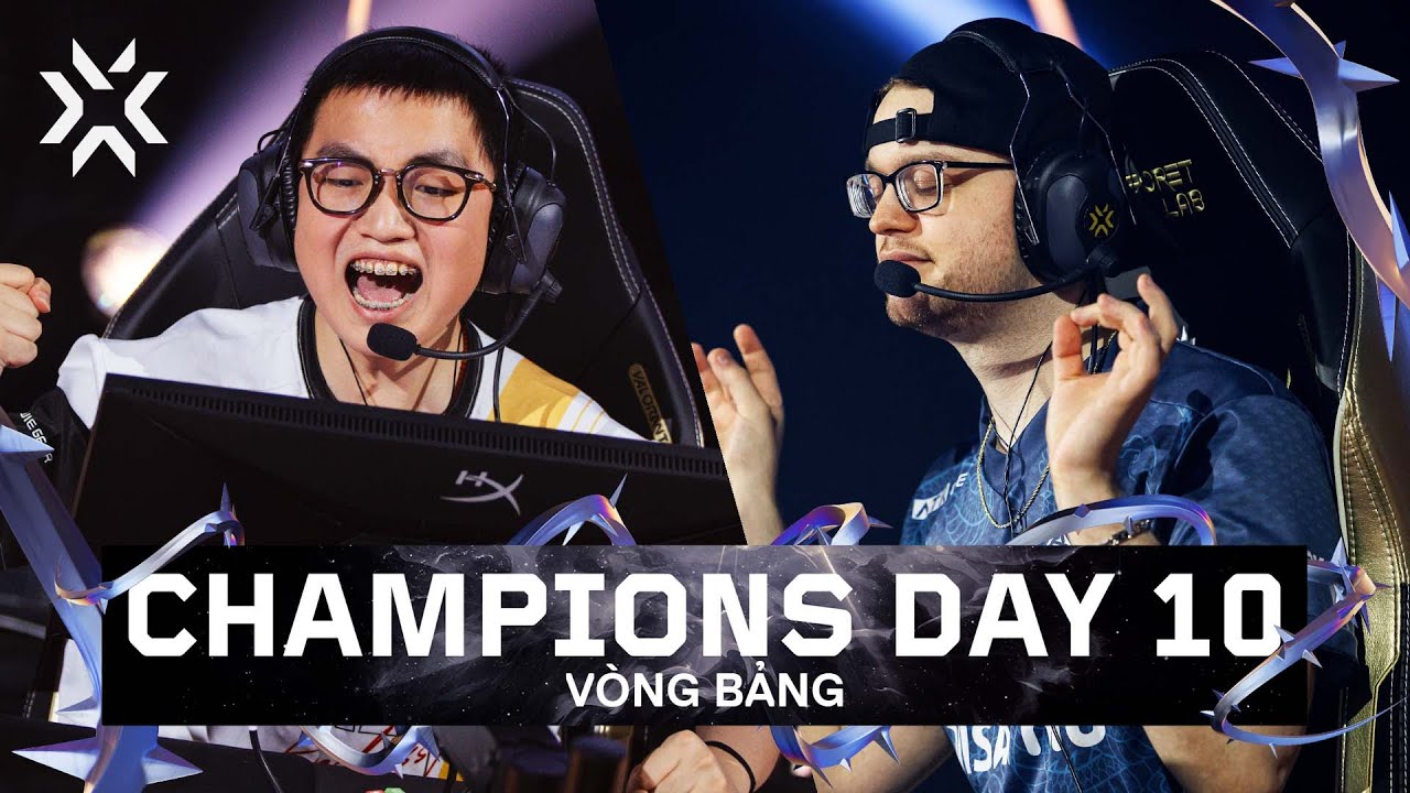VALORANT Champions Seoul - Vòng Bảng Day 10