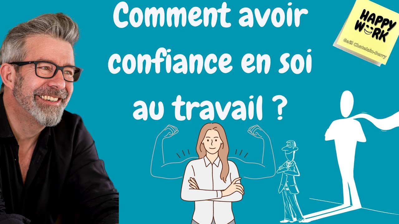 Happy Work - Comment avoir confiance en soi au travail ? - Gaël Chatelain-Berry