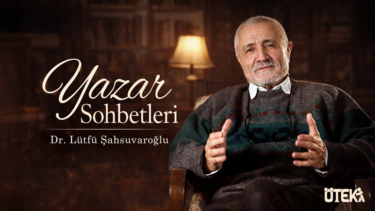 Yazar Sohbetleri | Dr. Lütfü Şahsuvaroğlu