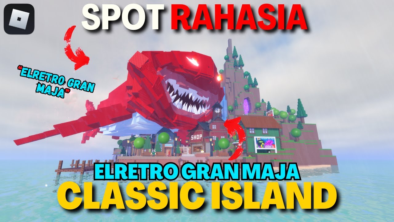 SPOT RAHASIA ?! ELRETRO GRAN MAJA DI CLASSIC ISLAND FISH IT ROBLOX