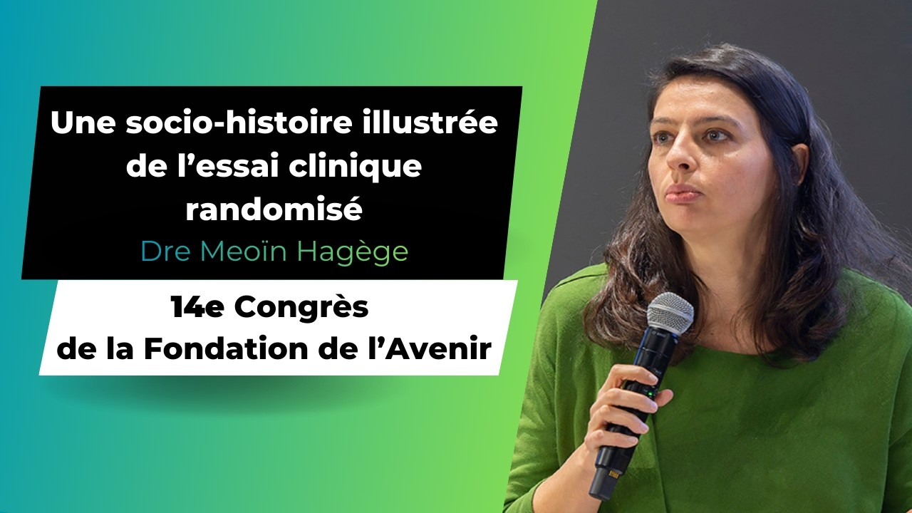 Socio-histoire illustrée de l'essai clinique randomisé | 14e Congrès de la Fondation de l’Avenir