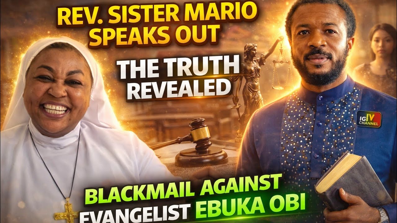 REV. SISTER MOTHER MARIO BREAKS SILENCE ON BLACKMAIL AGAINST EVANGELIST EBUKA OBI ZION MINISTRY