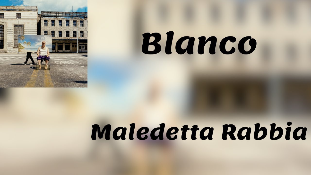 (Testo) Blanco - Maledetta Rabbia