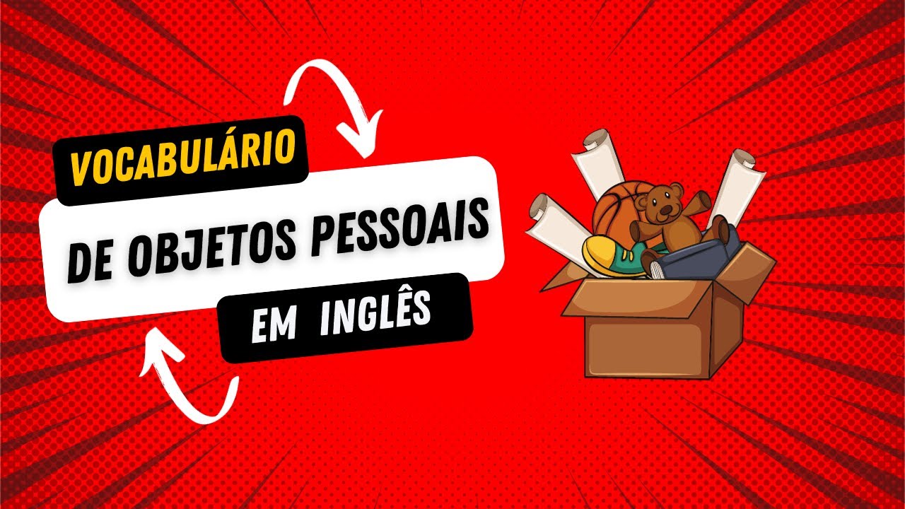Domine o Inglês Cotidiano: Vocabulário de Objetos Pessoais que Você Precisa Saber!