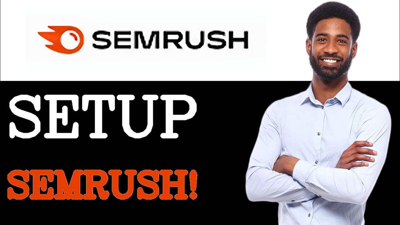 How To Set Up Semrush Account Setup (2025)