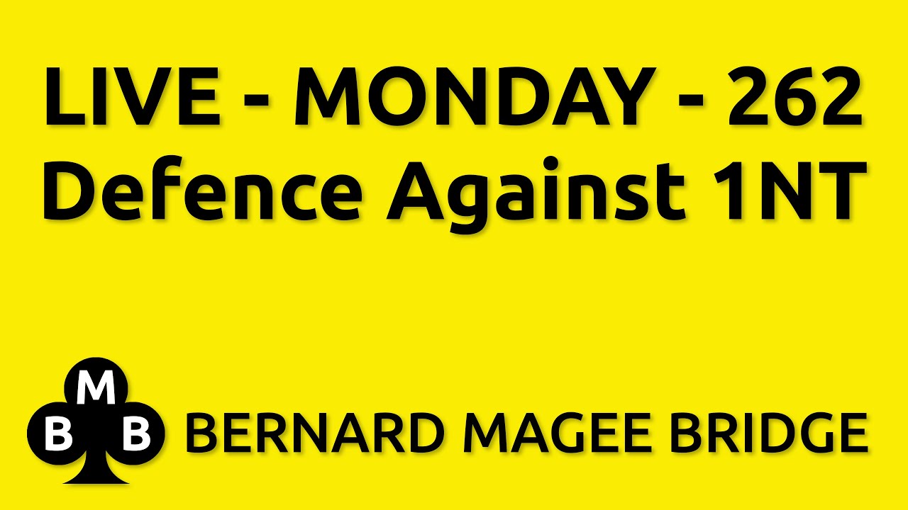 Bernard Magee Bridge 262 MONDAY - Defence Against 1NT