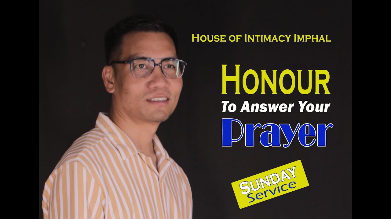 Honor to answer your Prayer | Pastor Dinesh Soubam | House of Intimacy Imphal