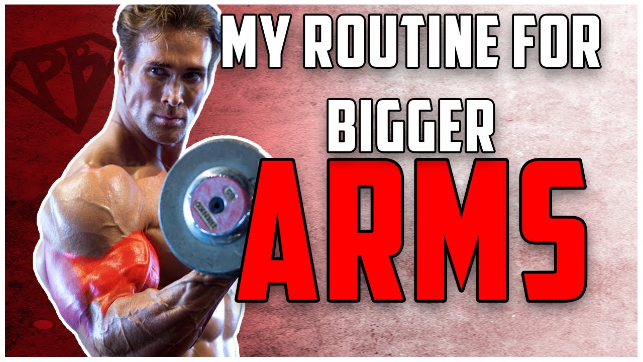 My Routine For Bigger Arms