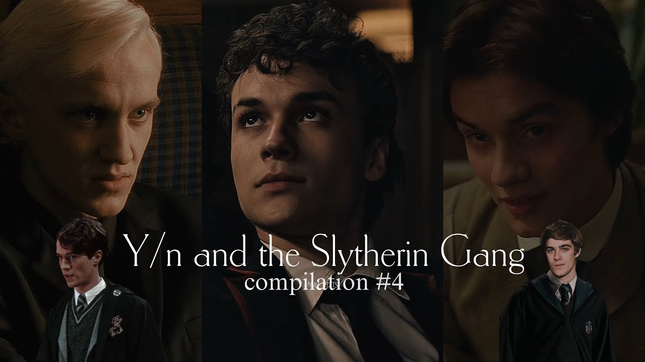 Y/n and the Slytherin Gang compilation #4 || POVs || edits
