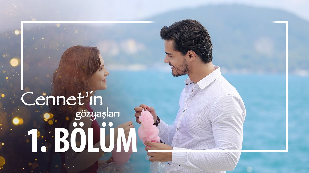 Cennet'in Gözyaşları 1. Bölüm