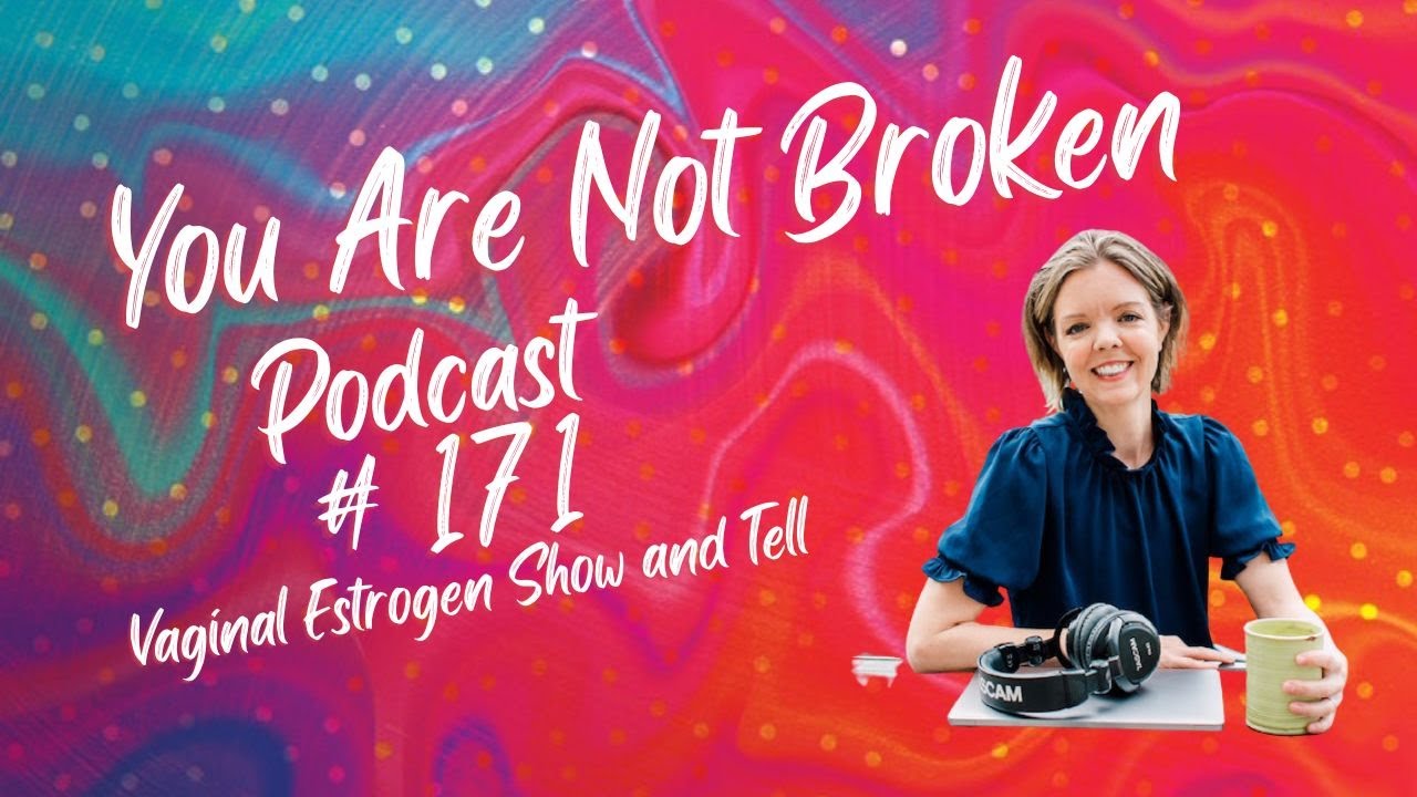 Vaginal Estrogen Show and Tell