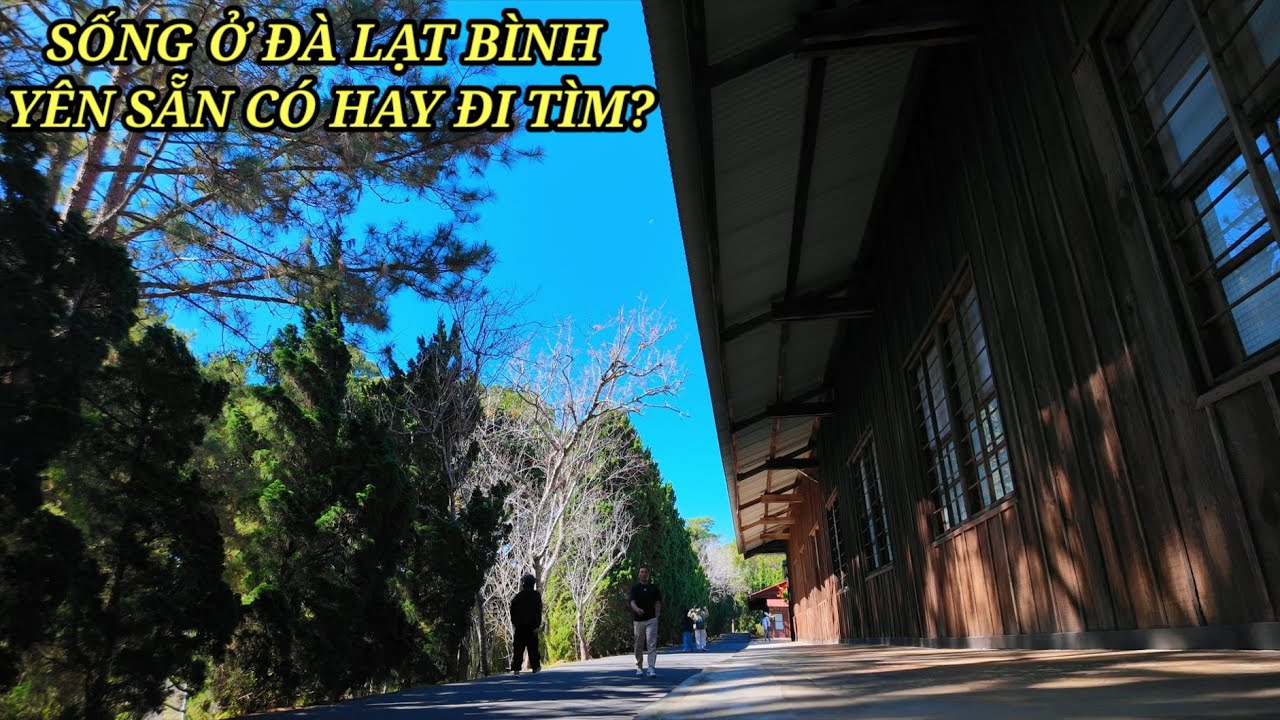 Đà Lạt bình yên sẵn có hay đi tìm và tìm ở nơi đâu?