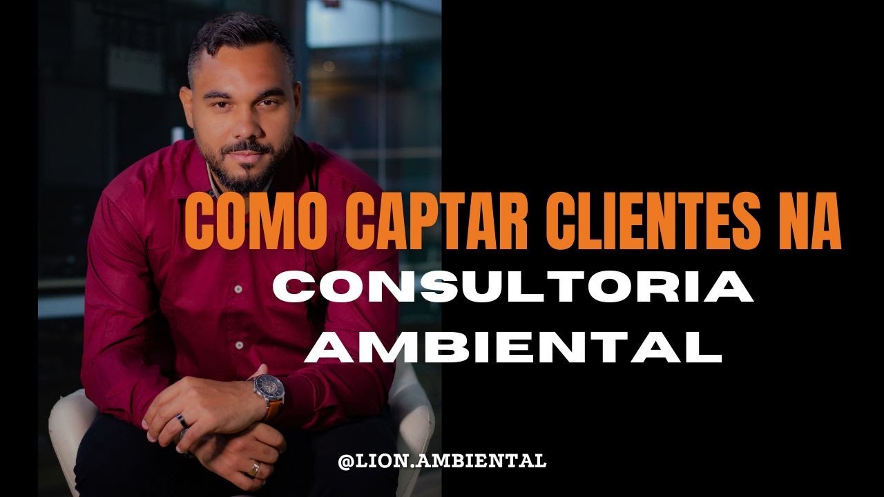 Como conseguir clientes logo no 1º mês na sua Consultoria Ambiental, partindo do zero.