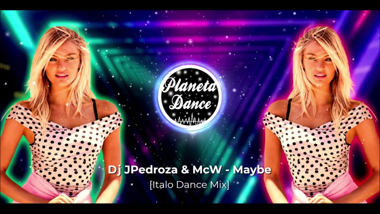Dj JPedroza & McW - Maybe [ Italo Dance Mix ]