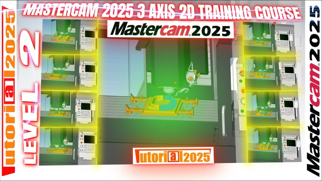 MASTERCAM 2025 3 AXIS 2D TUTORIAL