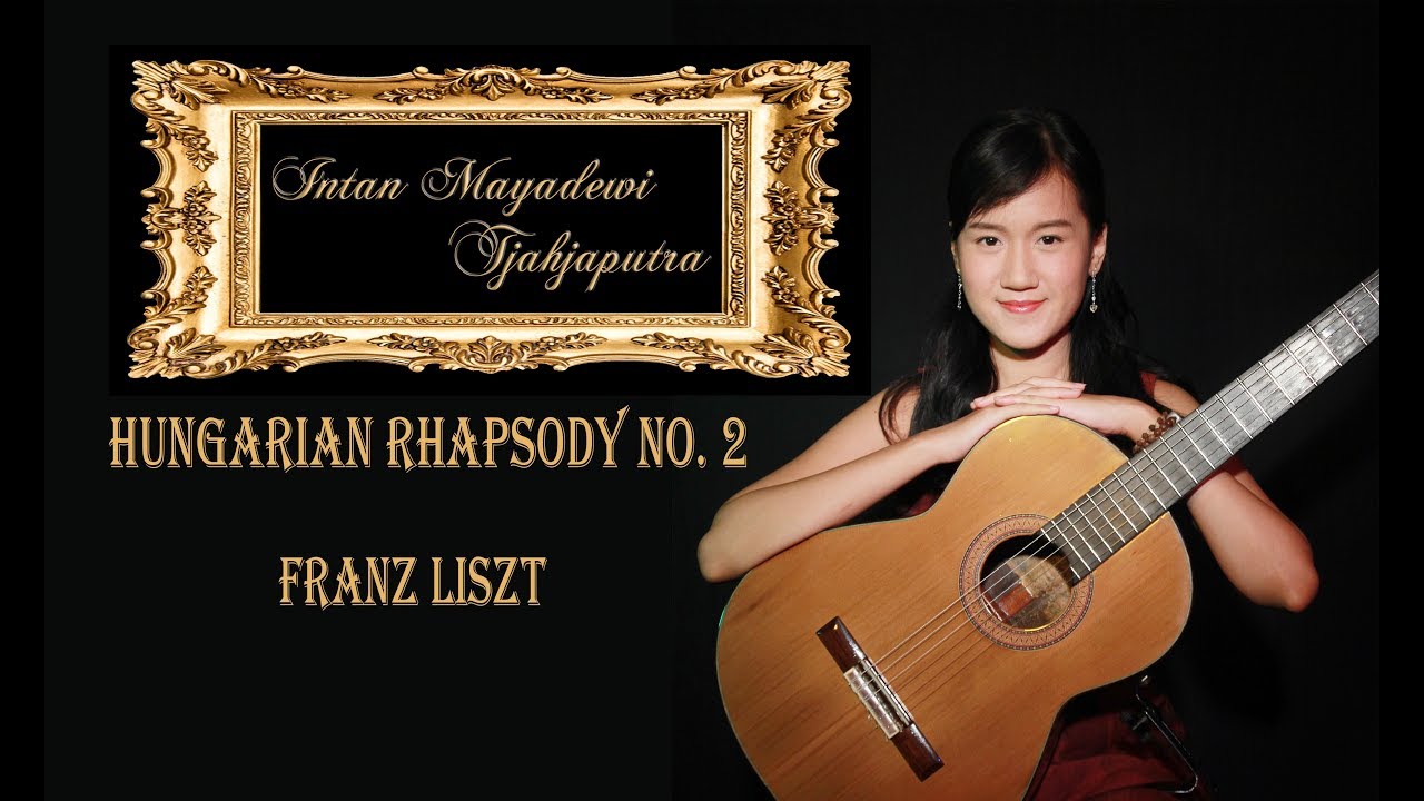 HUNGARIAN RHAPSODY No. 2 Franz Liszt - Solo Guitar Intan Mayadewi - Kazuhito Yamashita transcription