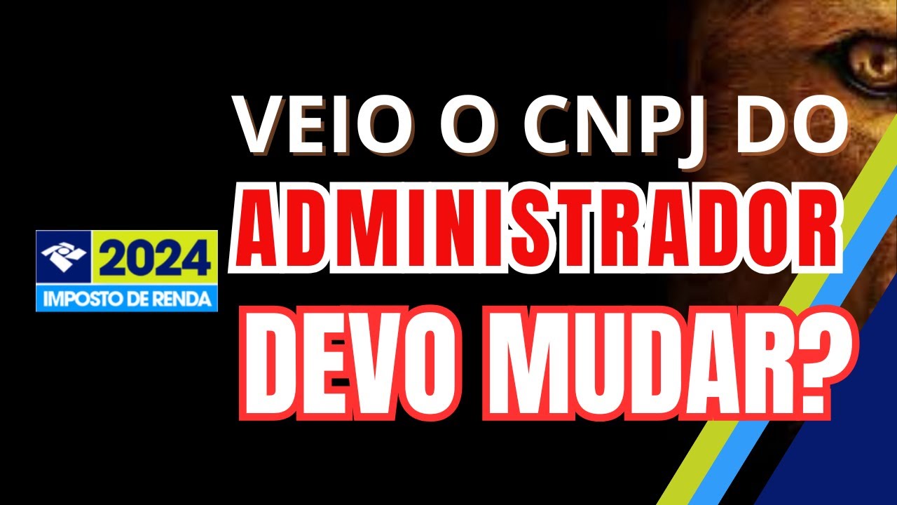 CNPJ do Fii ou do Administrador? IRPF-2024