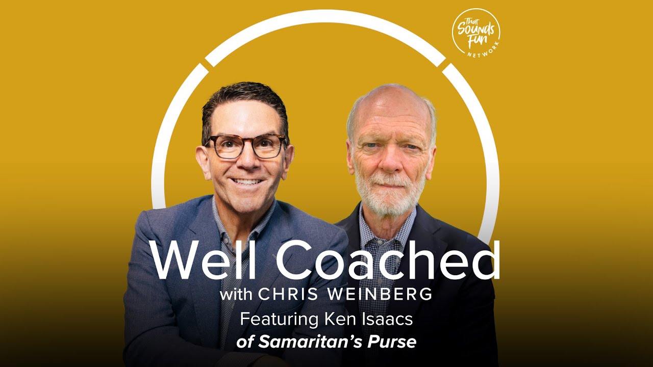 Leading Through Chaos with Ken Isaacs of Samaritan’s Purse I EP 58