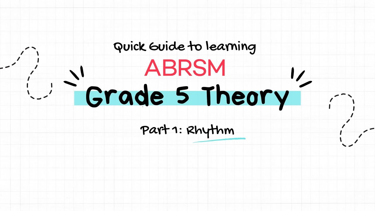 Quick Guide to learning ABRSM Grade 5 Music Theory! Part 1: Rhythm