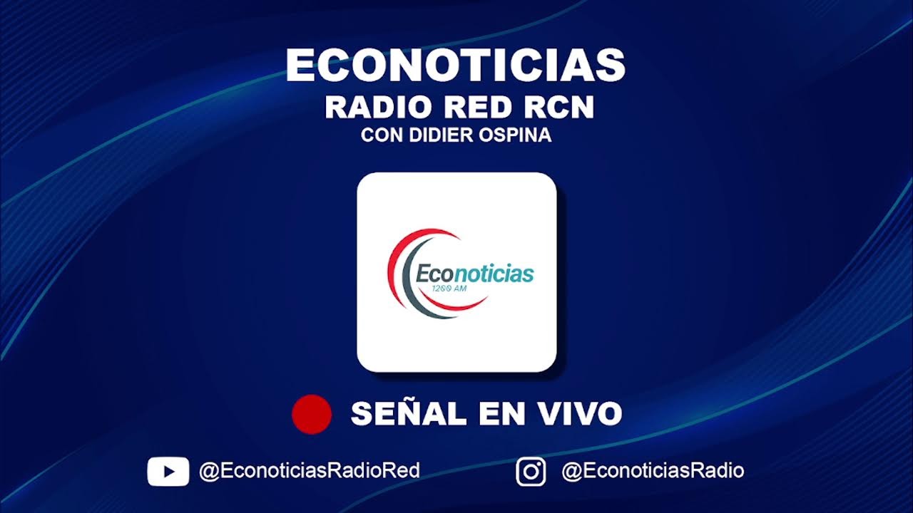 Transmisión en vivo de Econoticias Radio Red RCN | Didier Ospina