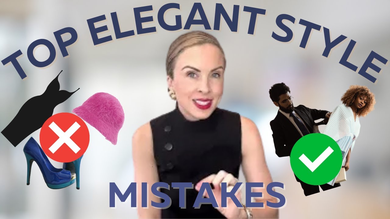 7 Elegant Style Mistakes
