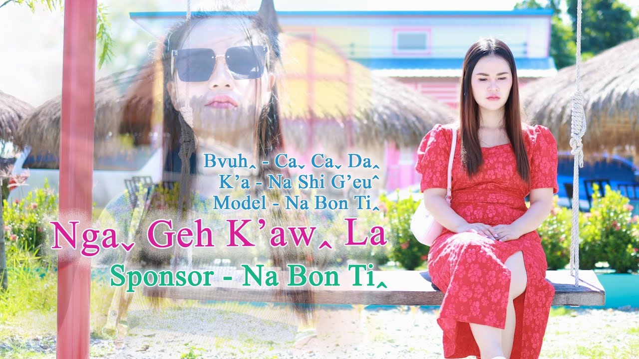 Ngaˬ Geh K'awꞈ La - Na Shi G'eu&circ; #2023 Lahu Love Song# Offical MV..