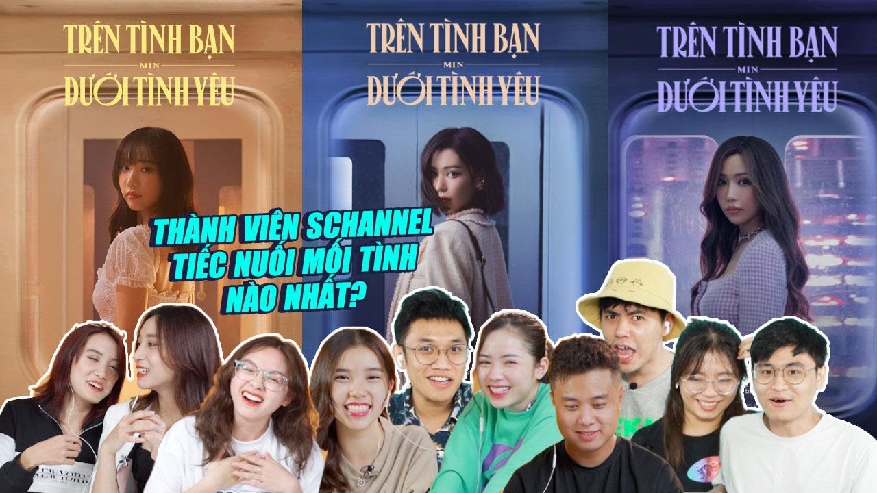 Reaction Trên Tình Bạn Dưới Tình Yêu - Min: Schannel tiếc nuối mối tình nào nhất?