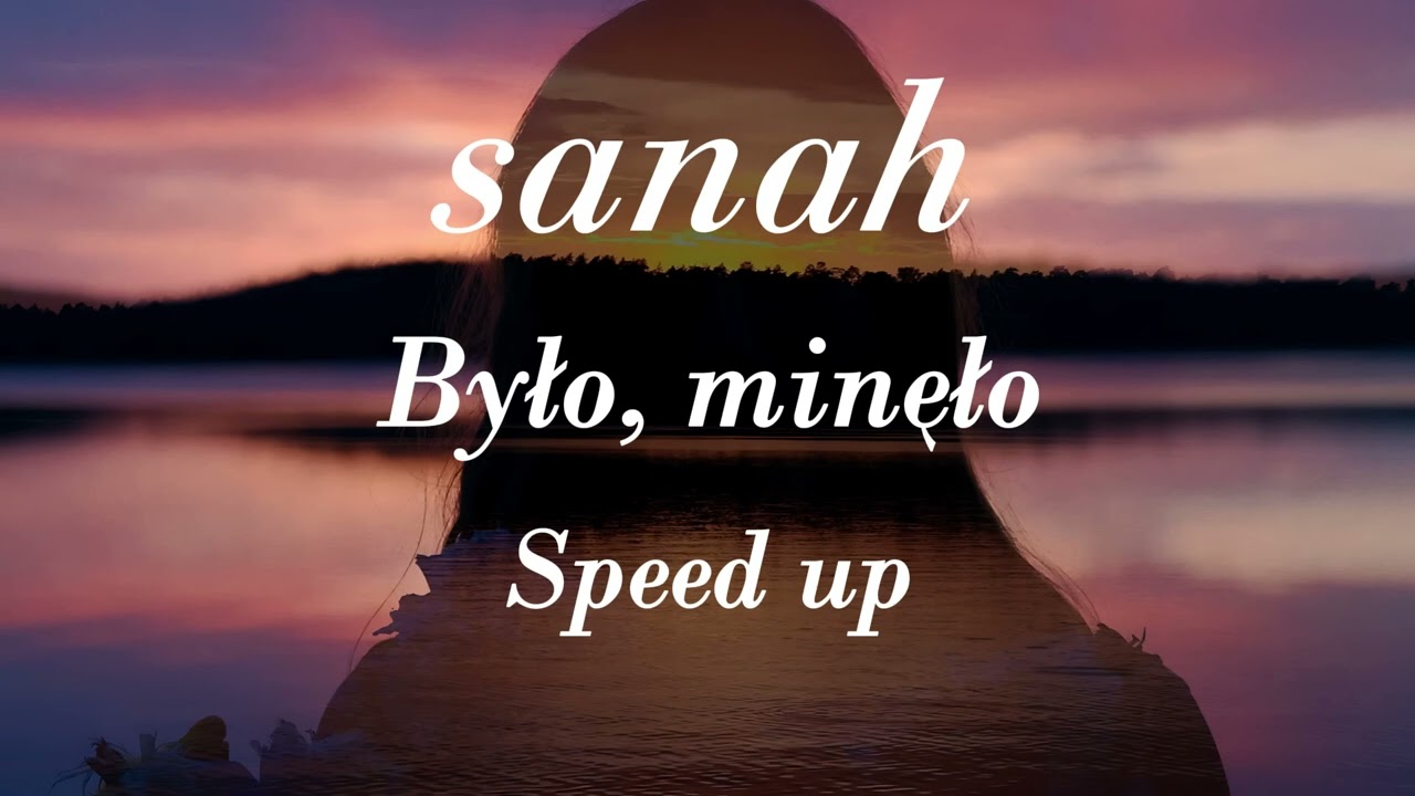 Sanah - Było, minęło Speed up