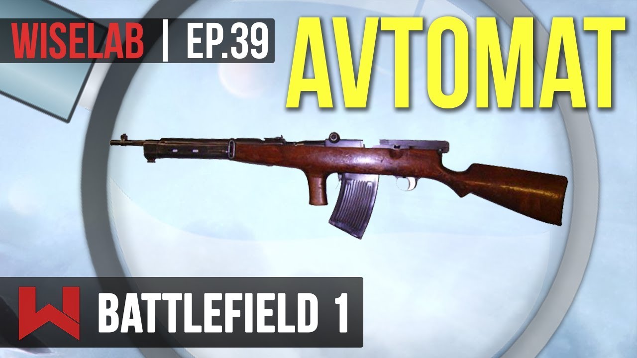 WISELAB : FEDOROV AVTOMAT, UNE FOLIE | Battlefield 1