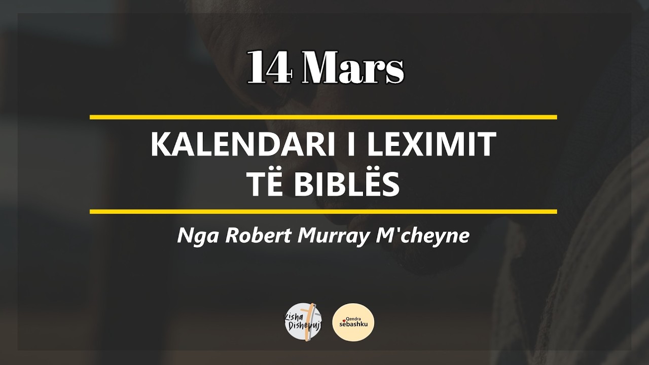 [Kalendari i Leximit të Biblës] 14 Mars