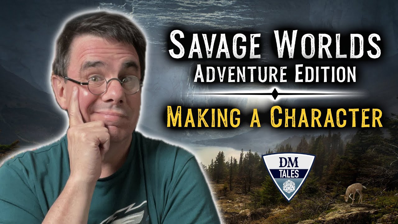 Making a Character in Savage Worlds Adventure Edition