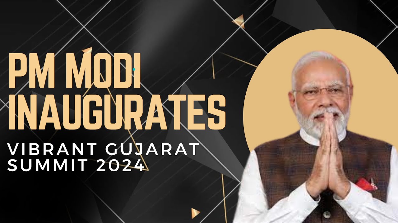 LIVE: PM Modi inaugurates Vibrant Gujarat Summit 2024 in Gandhinagar, Gujarat