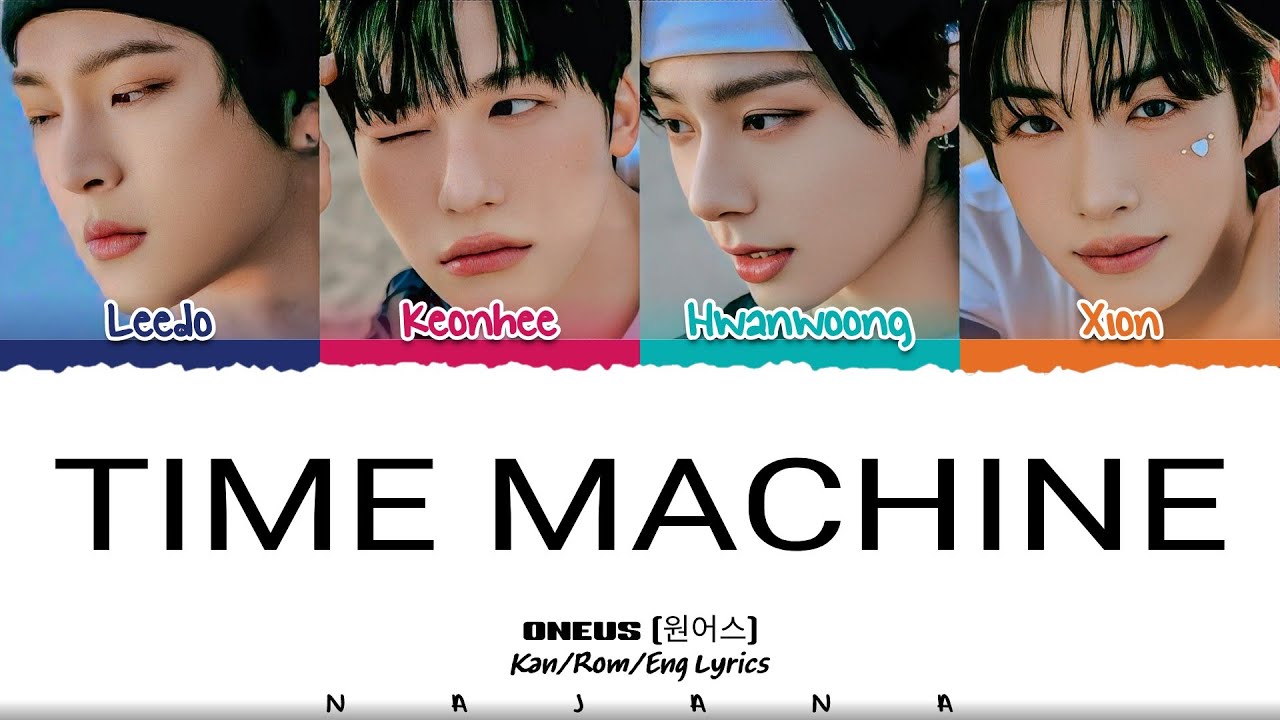 ONEUS (원어스) 'TIME MACHINE' Lyrics [Color Coded Kan_Rom_Eng] | Najana Lyrics