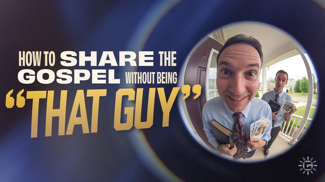 How to Share the Gospel w/o being that Guy pt4