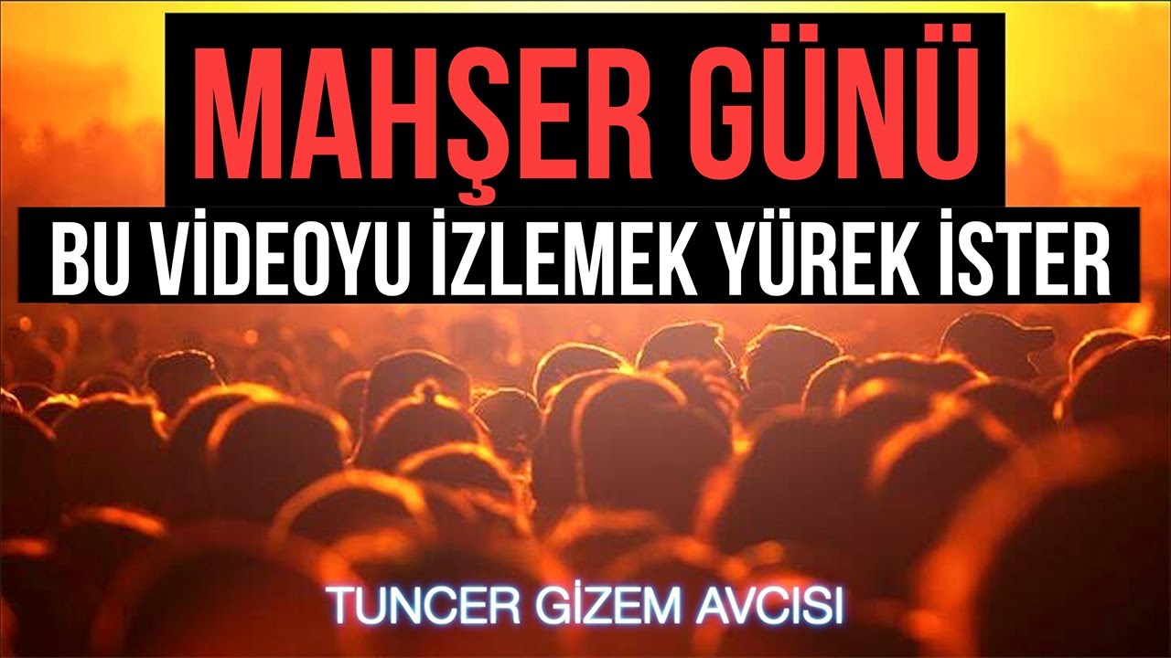 MAHŞERDE BAŞIMIZA NELER GELECEK? BU VİDEOYU İZLEMEK Y&Uuml;REK İSTER!