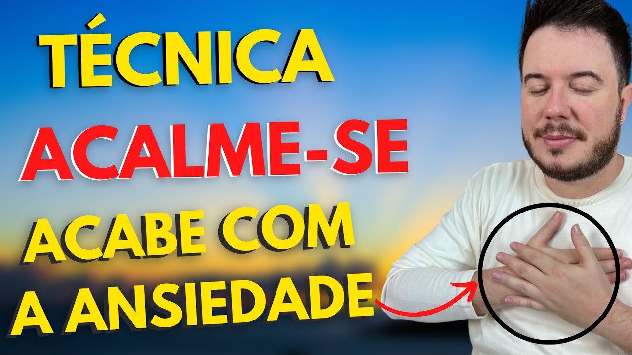 TÉCNICA SIMPLES PARA ACABAR COM A CRISE DE ANSIEDADE - ACALME-SE!