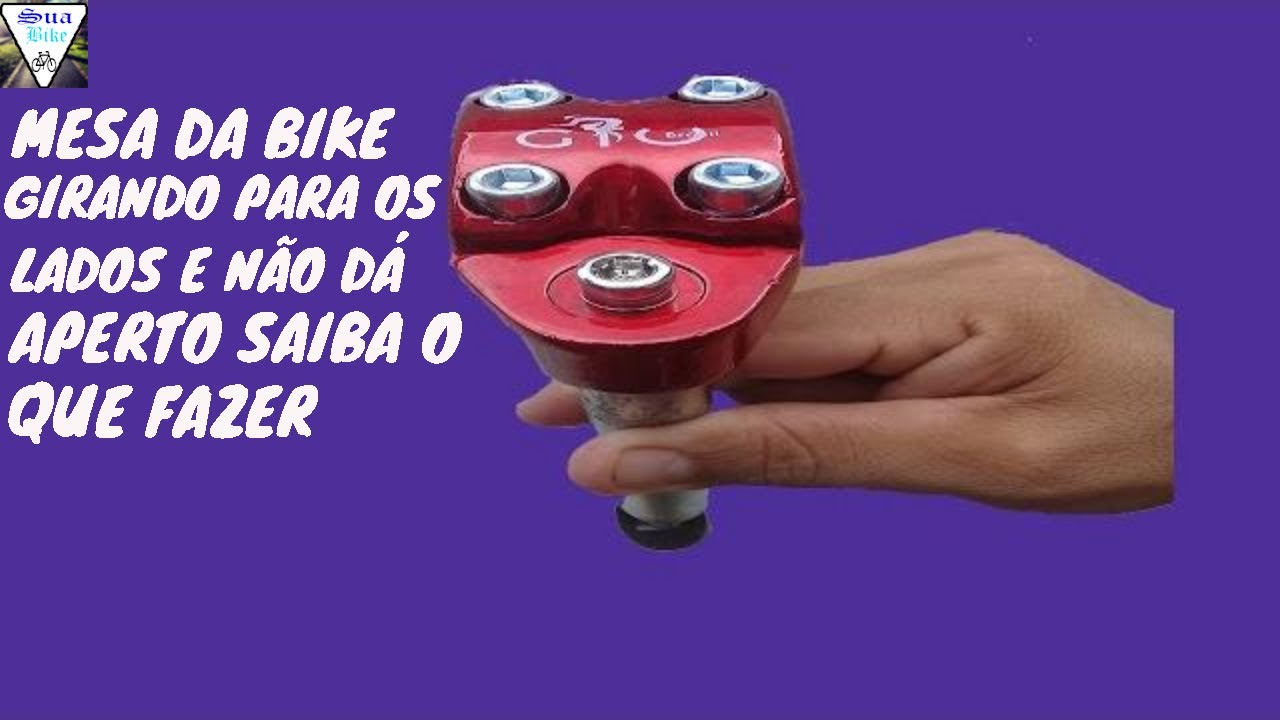 MESA DA BIKE GIRANDO PARA OS LADOS E NÃO DÁ APERTO SAIBA O QUE FAZER