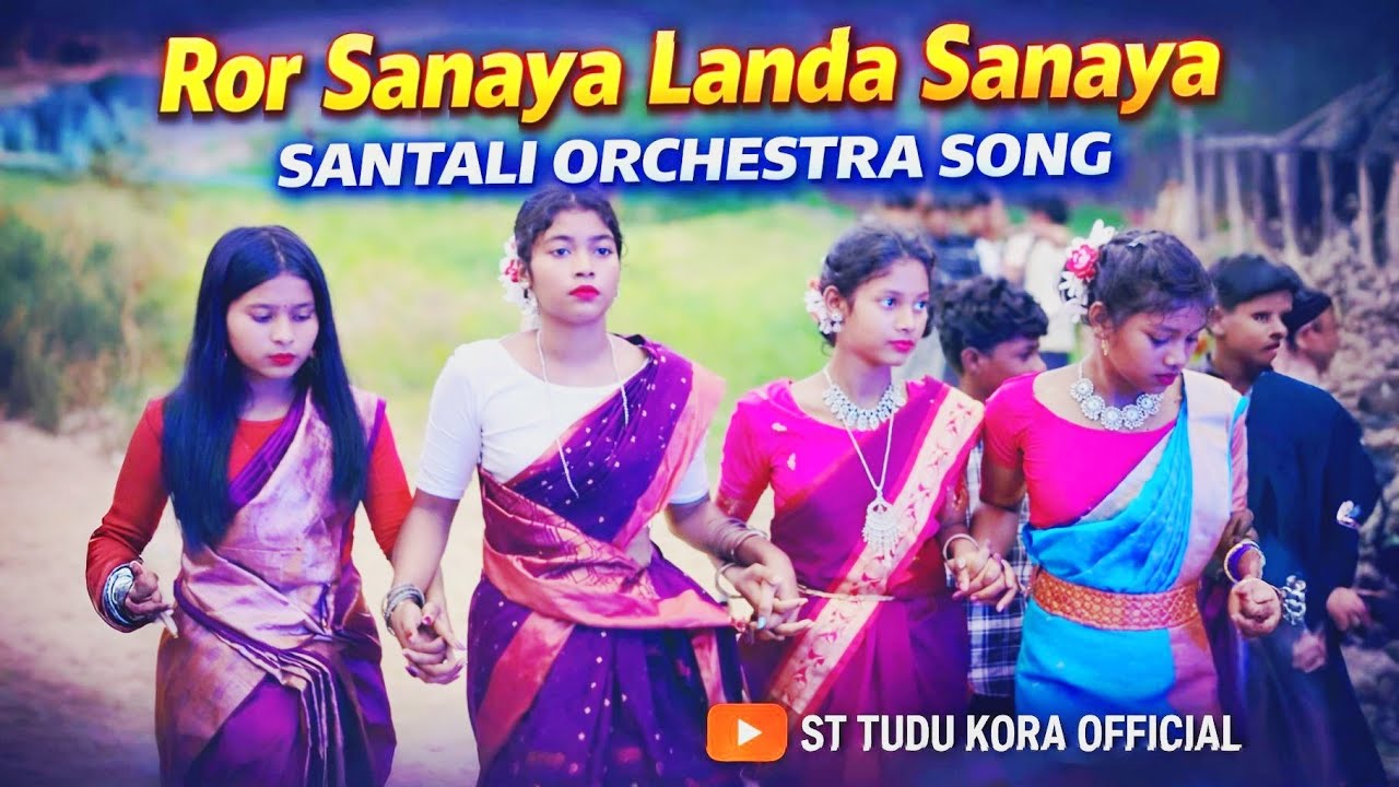 Ror Sanaya Landa Sanaya✨Santali orchestra Song ✨ St Tudu kora official ✨2026
