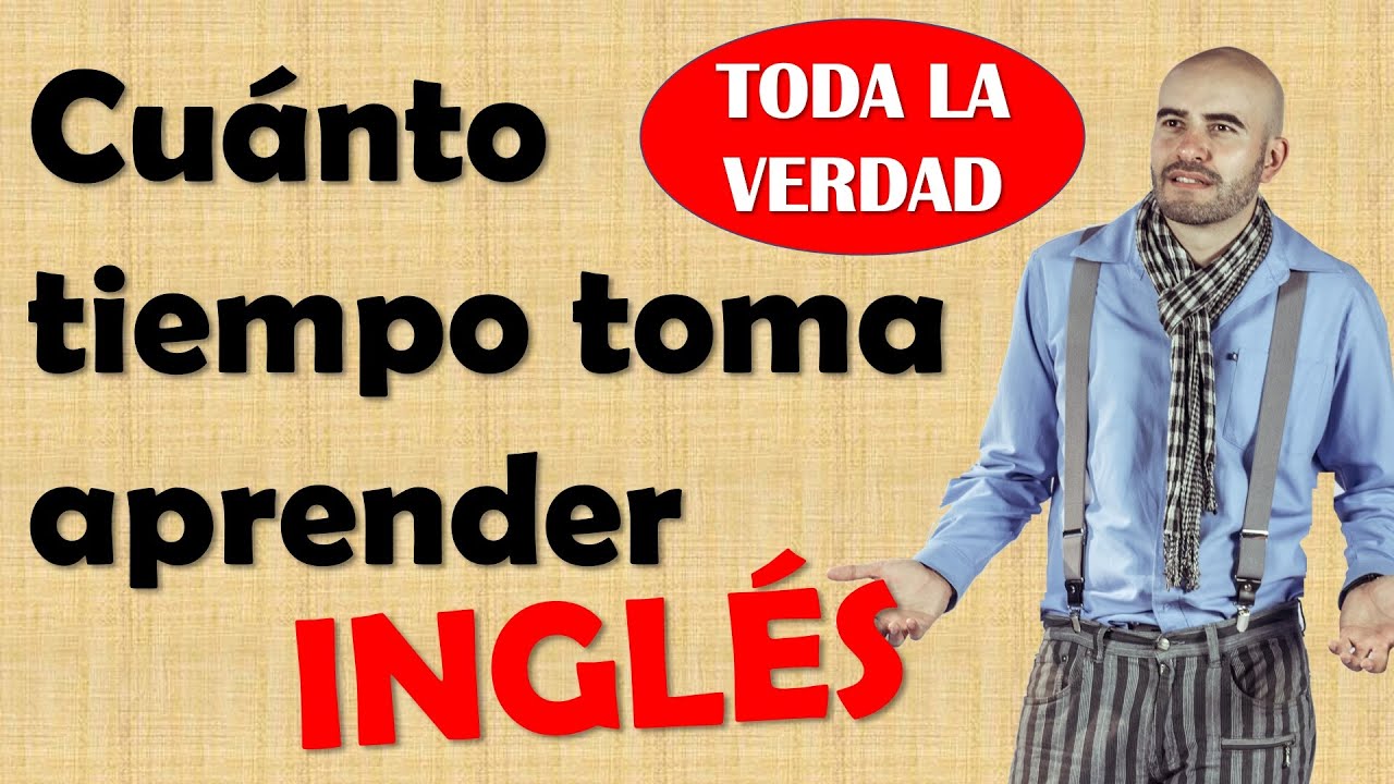 Cuánto tiempo toma aprender INGLÉS // toda la verdad