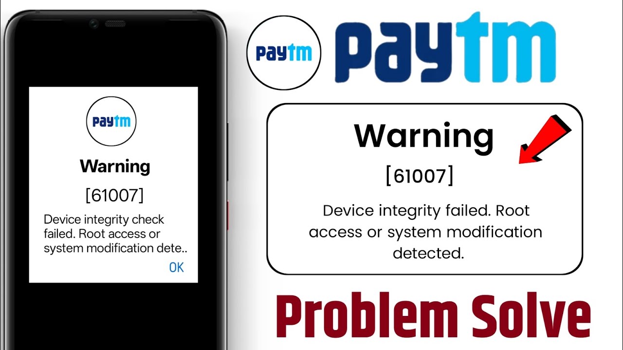 Device integrity check failed. root access or system modification detected paytm | paytm warning