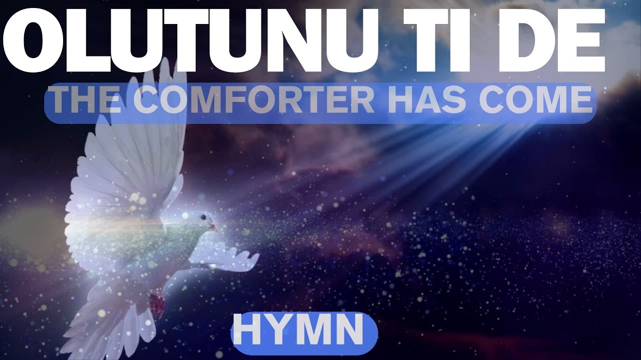 Olutunu tide (THE COMFORTER HAS COME)| HYMN | Adebunmi