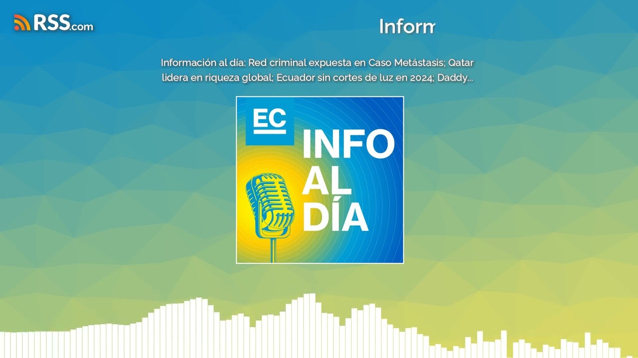 Informaci&oacute;n al d&iacute;a: Red criminal expuesta en Caso Met&aacute;stasis; Qatar lidera en riqueza...